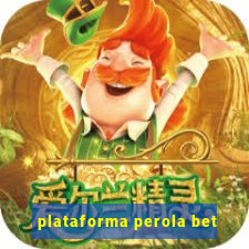 plataforma perola bet